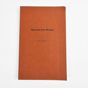 AMERICANS FROM GERMANY  Gerard Wilk 2nd Printing 1987 Biographies